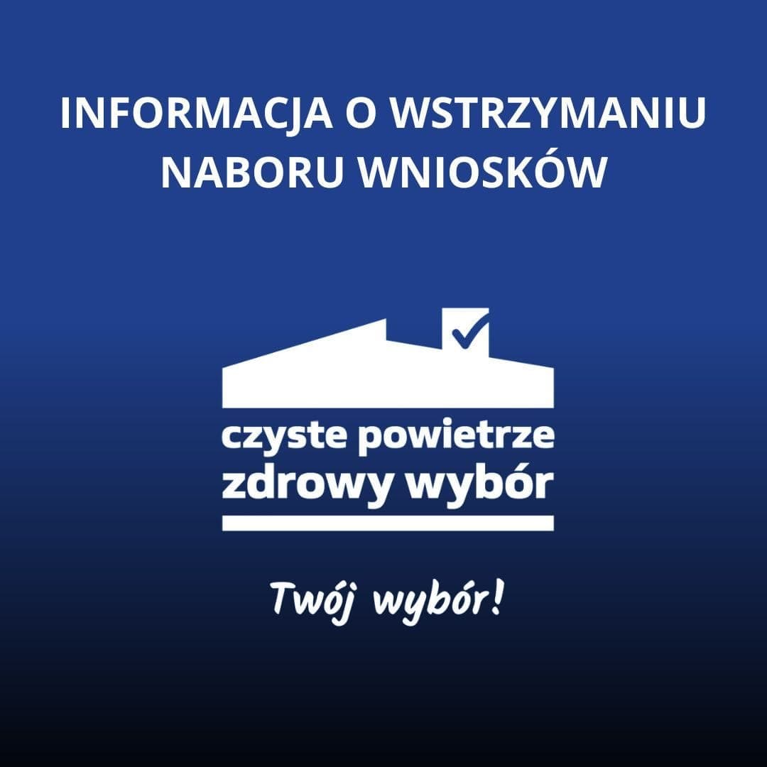 INFORMACJA O WSTRZYMANIU NABORU WNIOSKÓW W RAMACH PROGRAMU PRIORYTETOWEGO CZYSTE POWIETRZE